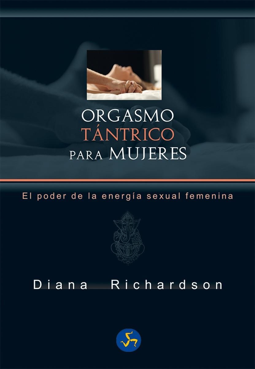 Orgasmo tántrico para mujeres | 9788415887188 | Richardson, Diana | Librería Castillón - Comprar libros online Aragón, Barbastro