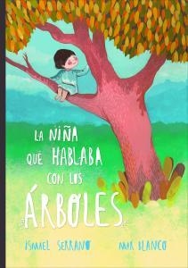 La niña que hablaba con los árboles | 9788494618741 | Serrano Morón, Ismael | Librería Castillón - Comprar libros online Aragón, Barbastro