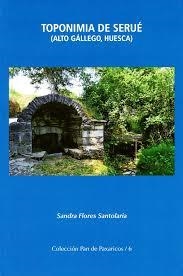 Toponimia de Serué (Alto Gállego, Huesca) | 9788494445620 | Flores Santolaria, Sandra | Librería Castillón - Comprar libros online Aragón, Barbastro