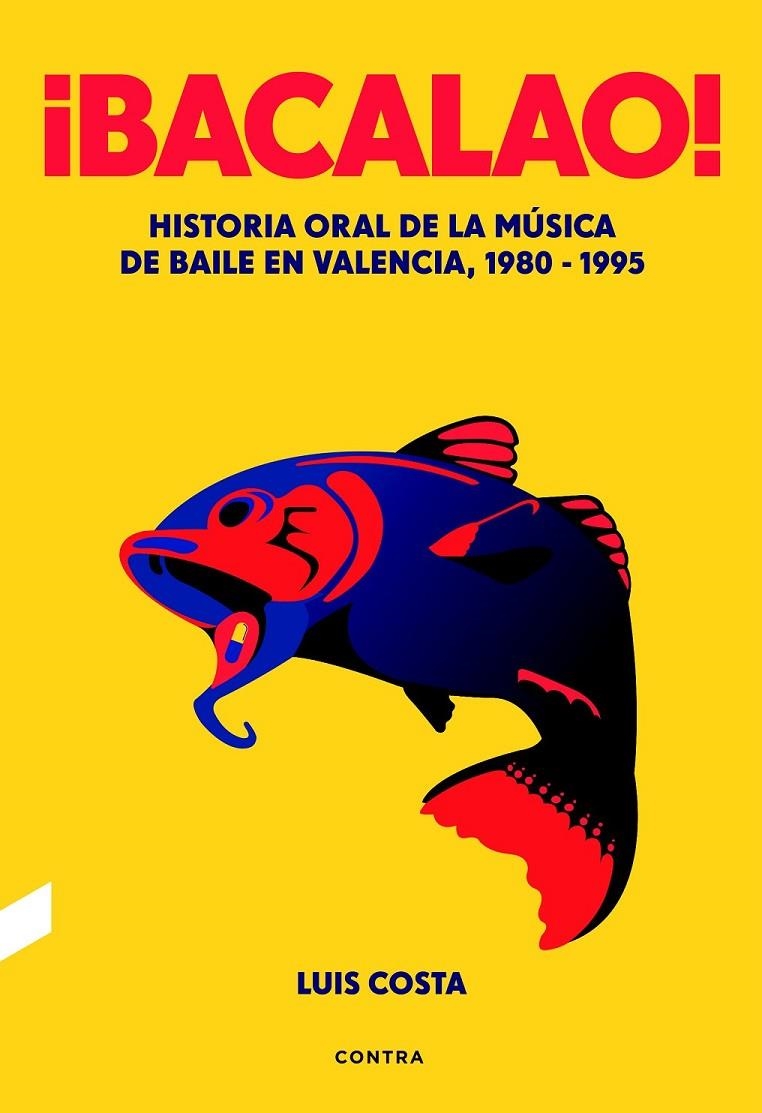 ¡Bacalao! : Historia oral de la música de baile en Valencia, 1980-1995 | 9788494561252 | Costa Plans, Luis | Librería Castillón - Comprar libros online Aragón, Barbastro