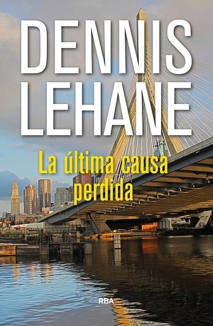 La ultima causa perdida | 9788490567968 | LEHANE, DENNIS | Librería Castillón - Comprar libros online Aragón, Barbastro