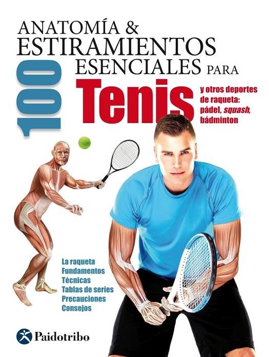 ANATOMÍA & 100 ESTIRAMIENTOS ESENCIALES PARA EL TENIS | 9788499105994 | Seijas Albir, Guillermo | Librería Castillón - Comprar libros online Aragón, Barbastro