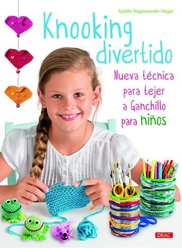 Knooking divertido | 9788498745450 | Rogaczewski-Nogai, Sybille | Librería Castillón - Comprar libros online Aragón, Barbastro