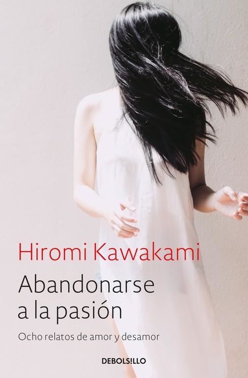 Abandonarse a la pasión | 9788466338240 | KAWAKAMI, HIROMI | Librería Castillón - Comprar libros online Aragón, Barbastro