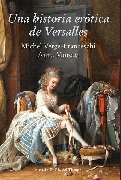 Una historia erótica de Versalles | 9788416964437 | Vergé-Franceschi, Michel / Moretti, Anna | Librería Castillón - Comprar libros online Aragón, Barbastro