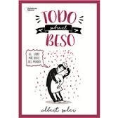 TODO SOBRE EL BESO | 9788416820719 | ALBERT SOLER | Librería Castillón - Comprar libros online Aragón, Barbastro