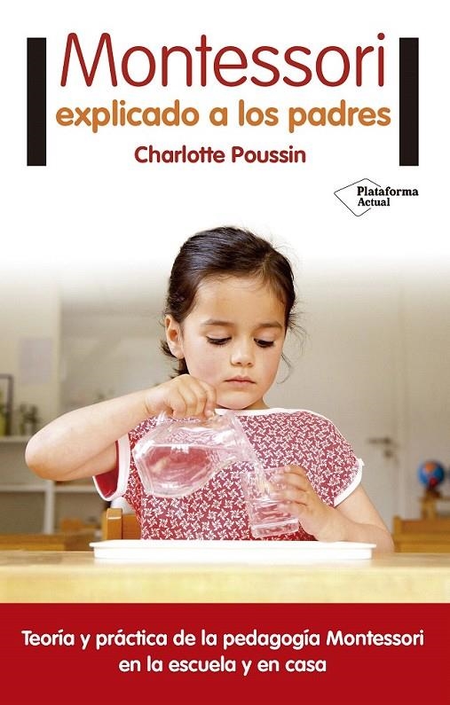 Montessori explicado a los padres | 9788416820696 | Poussin, Charlotte | Librería Castillón - Comprar libros online Aragón, Barbastro