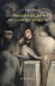 Vindicación del arte en la era del artificio | 9788494613616 | MARTEL, J. F. | Librería Castillón - Comprar libros online Aragón, Barbastro