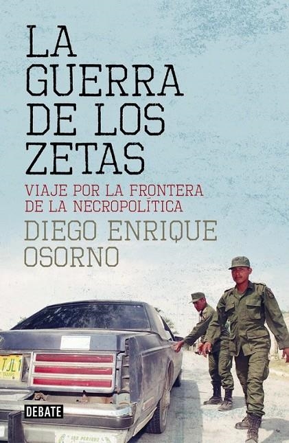 La guerra de los zetas | 9788499927138 | Diego Enrique Osorno | Librería Castillón - Comprar libros online Aragón, Barbastro