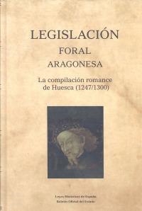 Legislación foral aragonesa : La Compilación Romance de Huesca (1247/1300) | 9788434023451 | Pérez Martín, Antonio | Librería Castillón - Comprar libros online Aragón, Barbastro