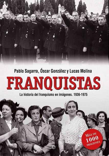 Franquistas | 9788490608494 | Sagarra, Pablo/González, Óscar/Molina, Lucas | Librería Castillón - Comprar libros online Aragón, Barbastro