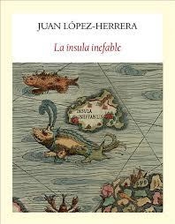 La ínsula inefable | 9788494616440 | López-Herrera Sánchez, Juan | Librería Castillón - Comprar libros online Aragón, Barbastro