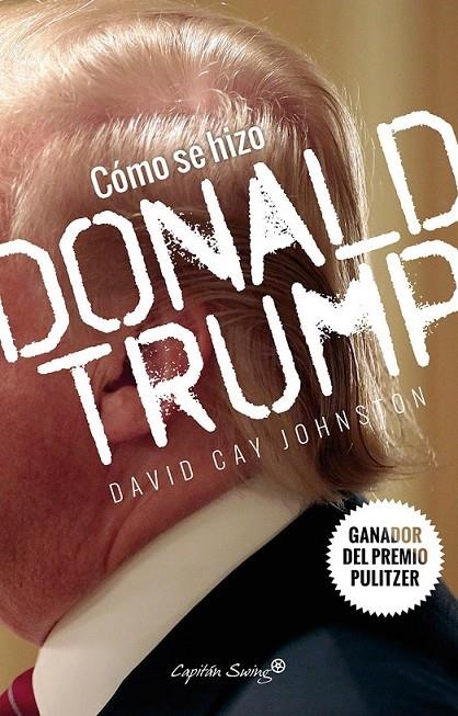 CÓMO SE HIZO DONAL TRUMP | 9788494588693 | DAVID CAY JOHNSTON | Librería Castillón - Comprar libros online Aragón, Barbastro