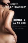 Rumbo a la noche | 9788466659857 | Vázquez-Figueroa, Alberto | Librería Castillón - Comprar libros online Aragón, Barbastro