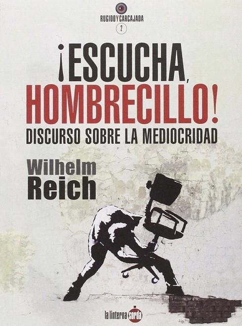 ¡Escucha, hombrecillo! : DISCURSO SOBRE LA MEDIOCRIDAD | 9788494246685 | Reich, Wilhelm | Librería Castillón - Comprar libros online Aragón, Barbastro