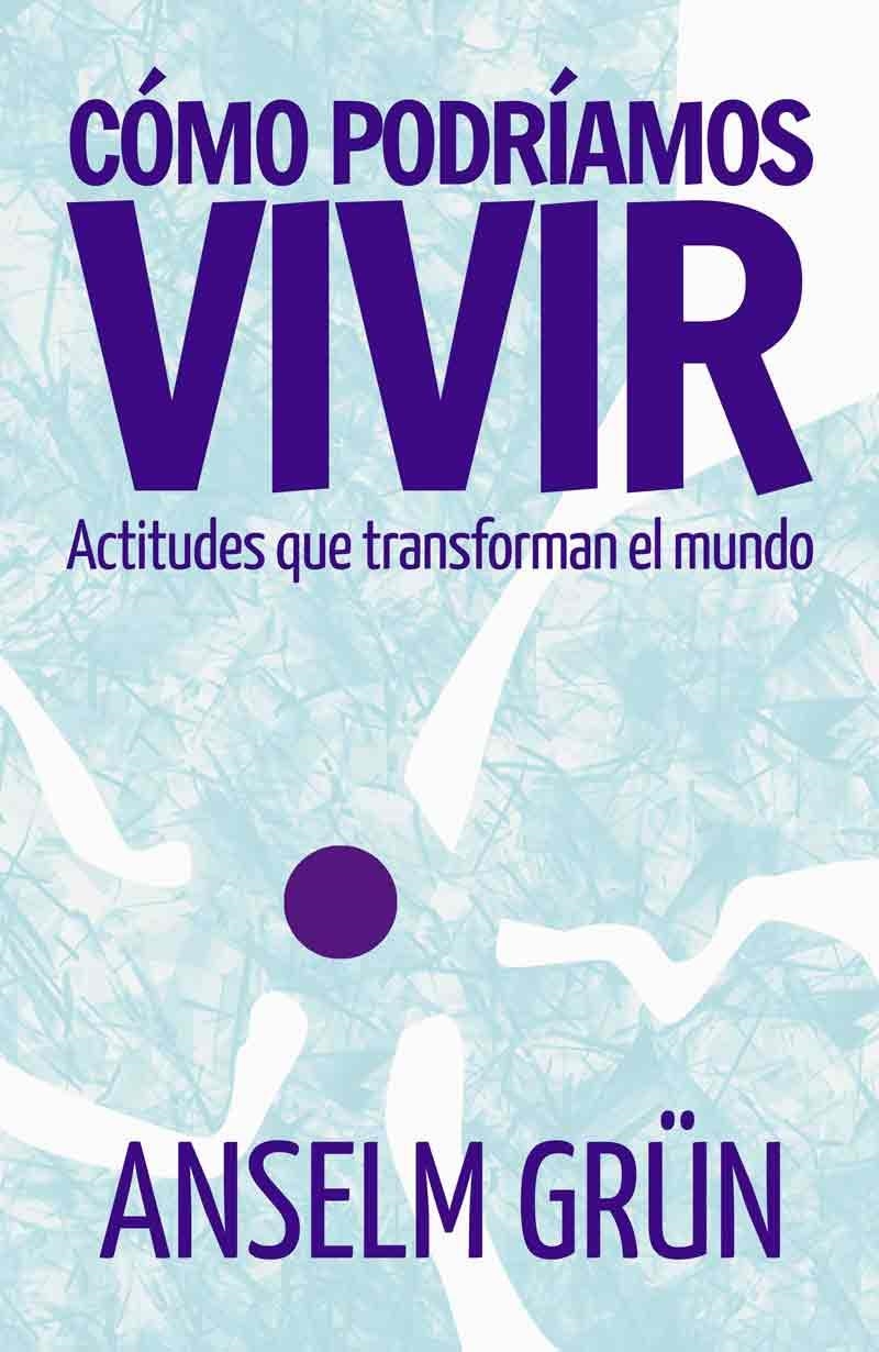 Cómo podríamos vivir | 9788429326260 | Grün, Anselm | Librería Castillón - Comprar libros online Aragón, Barbastro