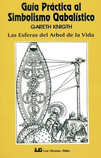 Guía práctica al Simbolismo Cabalístico tomo I : Las esferas del Árbol de la vida | 9788485316441 | Knight, Gareth | Librería Castillón - Comprar libros online Aragón, Barbastro