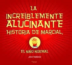 La increíblemente alucinante historia de Marcial, el niño normal | 9788494464270 | Fragoso, José | Librería Castillón - Comprar libros online Aragón, Barbastro