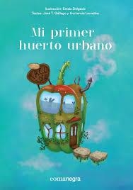 Mi primer huerto urbano | 9788416605651 | Delgado, Estela/Gállego, José T./Lemaître, Hortensia | Librería Castillón - Comprar libros online Aragón, Barbastro