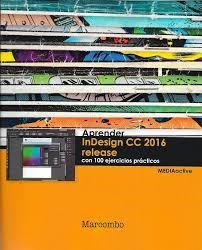 Aprender InDesign CC 2016 release con 100 ejercicios prácticos | 9788426723543 | MEDIAactive | Librería Castillón - Comprar libros online Aragón, Barbastro