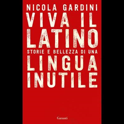 Viva il latino : Storie e bellezza di una lingua inutile | 9788811688983 | Gardini, Nicola | Librería Castillón - Comprar libros online Aragón, Barbastro