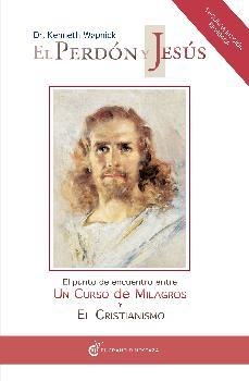 El perdón y Jesús | 9788493809102 | Wapnick, Kenneth | Librería Castillón - Comprar libros online Aragón, Barbastro