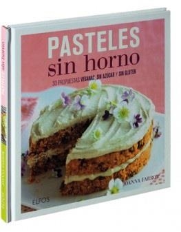 PASTELES SIN HORNO | 9788416138807 | Farrow, Joanna | Librería Castillón - Comprar libros online Aragón, Barbastro