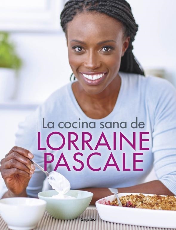 La cocina sana de Lorraine Pascale | 9788416449750 | PASCALE, LORRAINE | Librería Castillón - Comprar libros online Aragón, Barbastro