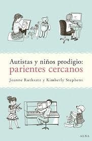 Autistas y niños prodigio: parientes cercanos | 9788490652725 | Ruthsatz, Joanne/Stephens, Kimberly | Librería Castillón - Comprar libros online Aragón, Barbastro