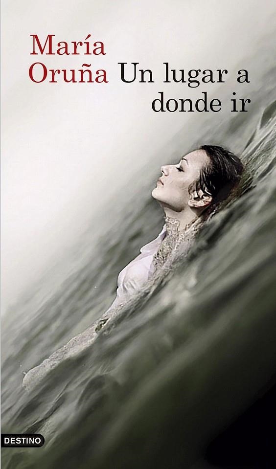 Un lugar a donde ir | 9788423351855 | María Oruña | Librería Castillón - Comprar libros online Aragón, Barbastro