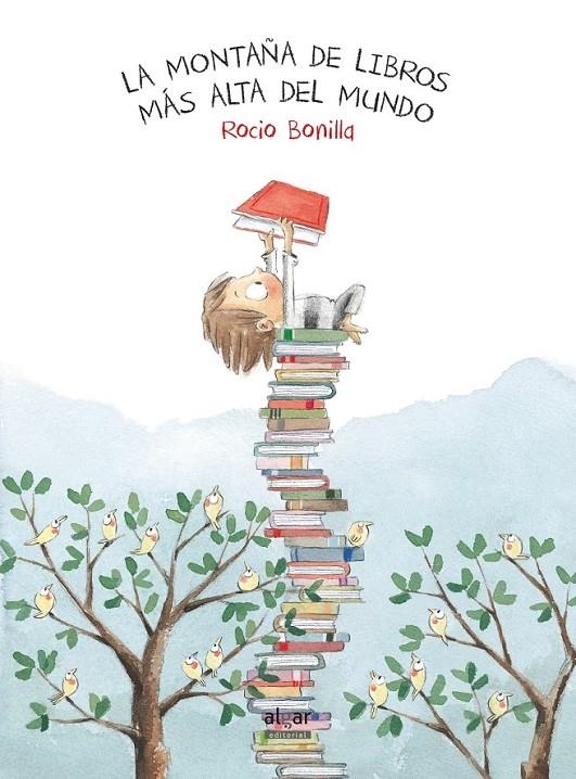 La montaña de libros más alta del mundo | 9788491420507 | BONILLA RAYA, ROCIO | Librería Castillón - Comprar libros online Aragón, Barbastro