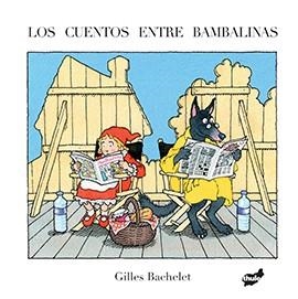 Los cuentos entre bambalinas | 9788416817115 | Bachelet, Gilles | Librería Castillón - Comprar libros online Aragón, Barbastro