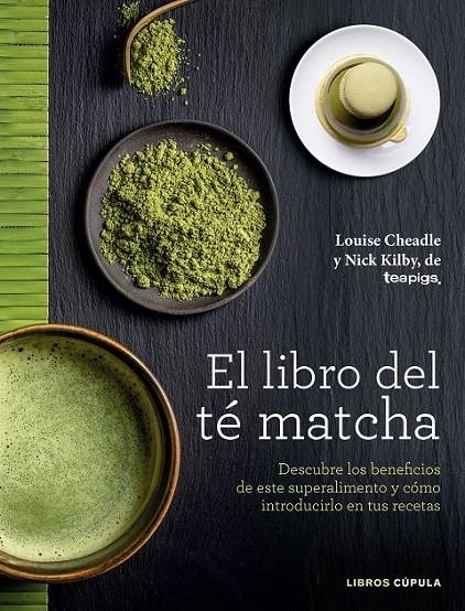 El libro del té matcha | 9788448022839 | Louise Cheadle; Nick Kilby | Librería Castillón - Comprar libros online Aragón, Barbastro