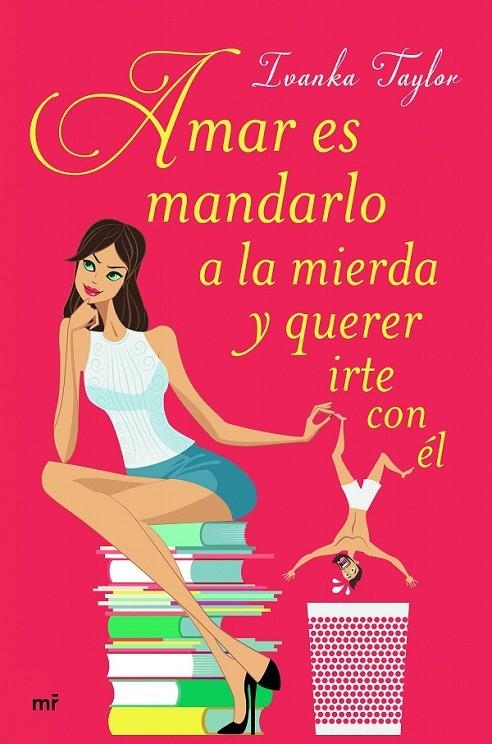 Amar es mandarlo a la mierda y querer irte con él | 9788427043084 | Ivanka Taylor | Librería Castillón - Comprar libros online Aragón, Barbastro