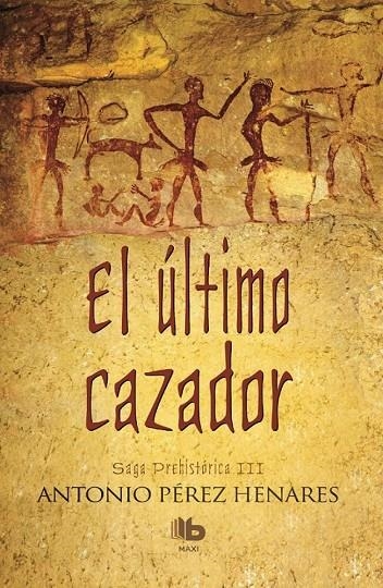 El último cazador - Saga prehistórica III | 9788490703250 | Pérez Henares, Antonio | Librería Castillón - Comprar libros online Aragón, Barbastro