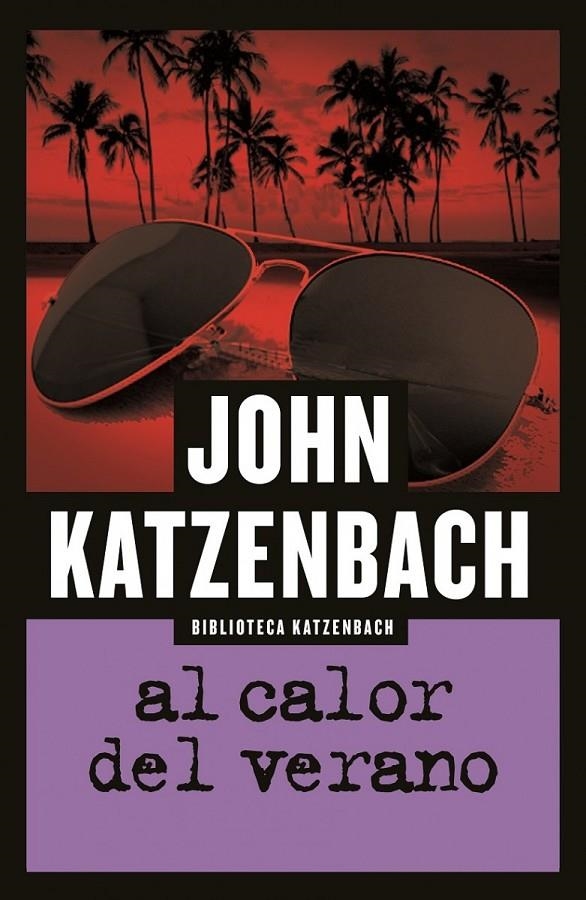 Al calor del verano | 9788490703441 | Katzenbach, John | Librería Castillón - Comprar libros online Aragón, Barbastro