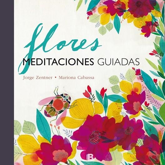 Flores : Meditaciones guiadas | 9788466661348 | Mariona Cabassa Jorge Zentner | Librería Castillón - Comprar libros online Aragón, Barbastro