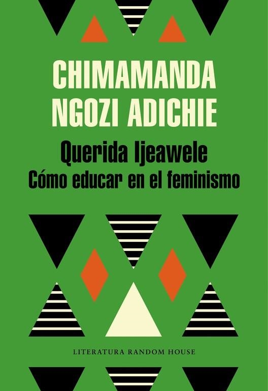 Querida Ijeawele. Cómo educar en el feminismo | 9788439732709 | Chimamanda Ngozi Adichie | Librería Castillón - Comprar libros online Aragón, Barbastro