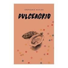 Dulceagrio | 9788416665648 | Danler, Stephanie | Librería Castillón - Comprar libros online Aragón, Barbastro