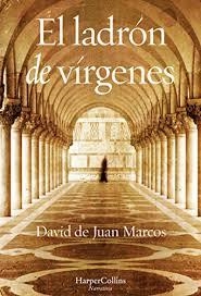 El ladrón de vírgenes | 9788491390466 | De Juan Marcos, David | Librería Castillón - Comprar libros online Aragón, Barbastro