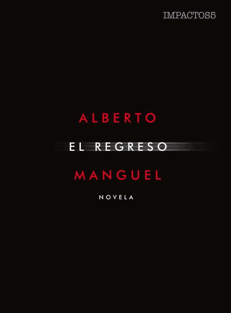 El regreso | 9788416259571 | Manguel, Alberto | Librería Castillón - Comprar libros online Aragón, Barbastro