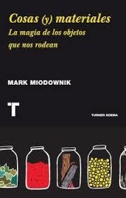 Cosas (y) materiales | 9788416714018 | Miodownik, Mark | Librería Castillón - Comprar libros online Aragón, Barbastro