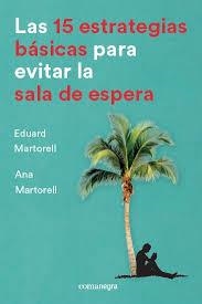 Las 15 estrategias básicas para evitar la sala de espera | 9788416605736 | Martorell Sabaté, Eduard/Martorell Sabaté, Ana | Librería Castillón - Comprar libros online Aragón, Barbastro