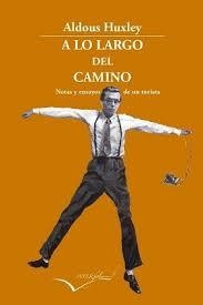 A lo largo del camino | 9788494388613 | Huxley, Aldous | Librería Castillón - Comprar libros online Aragón, Barbastro