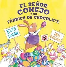 El señor conejo y la fábrica de chocolate | 9788416712274 | Elys Dolan | Librería Castillón - Comprar libros online Aragón, Barbastro