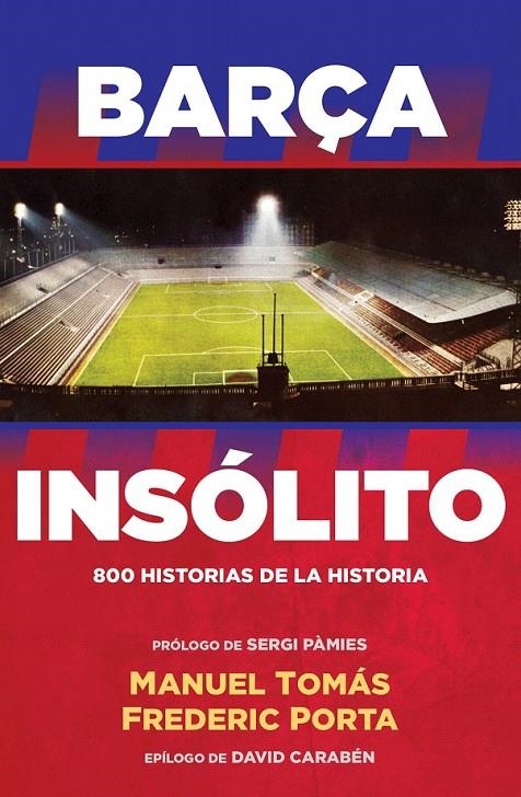 Barça Insólito | 9788494506437 | Frederic Porta Manuel Tomás | Librería Castillón - Comprar libros online Aragón, Barbastro