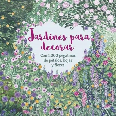 Jardines para decorar con 1.000 pegatinas de pétalos, hojas y flores | 9788403517332 | MCKAY, ANGELA/FEDDAG, MOUNI | Librería Castillón - Comprar libros online Aragón, Barbastro