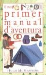 El meu primer manual d'aventura | 9788427245914 | McManners, Hugh | Librería Castillón - Comprar libros online Aragón, Barbastro