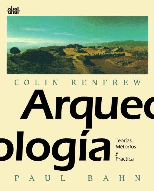 ARQUEOLOGIA TEORIAS METODOS Y PRACTICAS | 9788446002345 | RENFREW, COLIN | Librería Castillón - Comprar libros online Aragón, Barbastro