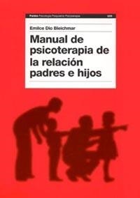 MANUAL DE PSICOTERAPIA DE LA RELACION PADRES E HIJOS | 9788449316746 | DIO BLEICHMAR, EMILCE | Librería Castillón - Comprar libros online Aragón, Barbastro